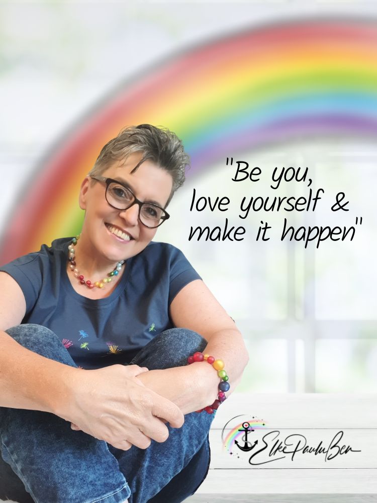 Be you, love yourself and make it happen-Elke Paulussen